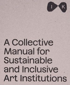 Collective Manual for Sustainable and Inclusive Art Institutions