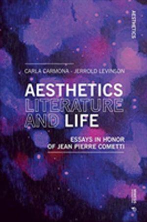 Aesthetics, Literature, and Life - Essays in honor of Jean Pierre Cometti