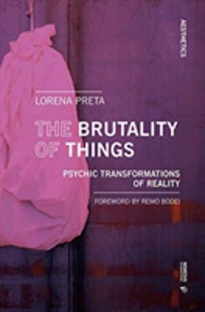 Brutality of Things - Psychic Transformations of Reality