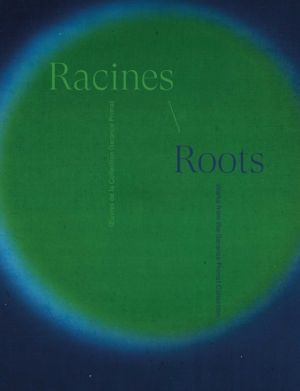 Racines | Roots - Æuvres de la Collection Garance Primat | Works from the