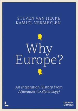 Why Europe? - An Integration History From A(denauer) to Z(elenskyy)