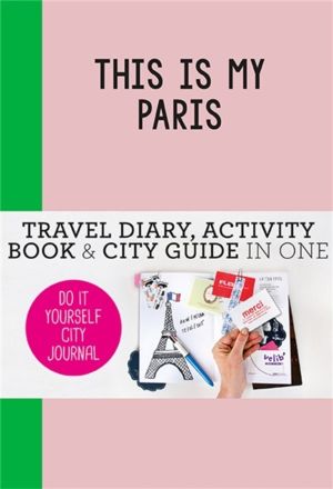 This is my Paris - Do-It-Yourself City Journal