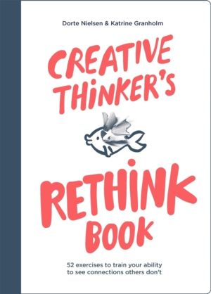 Creative Thinker's Rethink Book - 52 Exercises to Train Your Ability to See