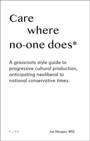 Care Where No One Does - A Grassroots-Style Guide to Progressive Cultural P