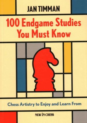 100 Endgame Studies You Must Know - Chess Artistry to Enjoy and Learn From