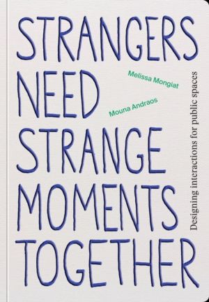 Strangers Need Strange Moments Together - Designing Interaction for Public