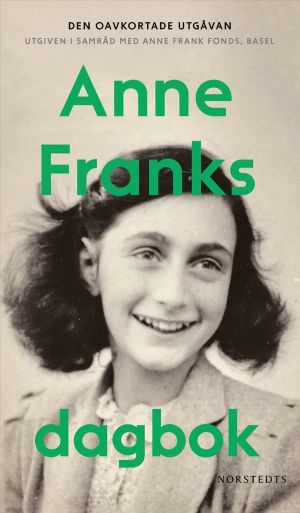 Anne Franks dagbok : den oavkortade utgåvan   anteckningar från gömstället