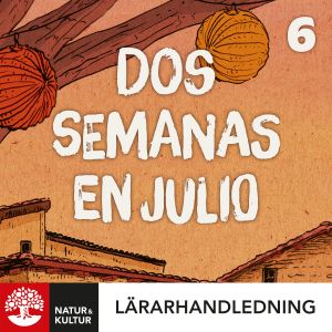 Dos semanas en julio 6 Lärarhandledning Digital