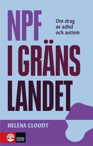 Npf i gränslandet : Om drag av adhd och autism