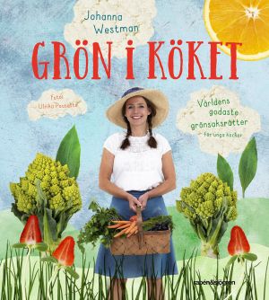 Grön i köket : Världens godaste grönsaksrätter