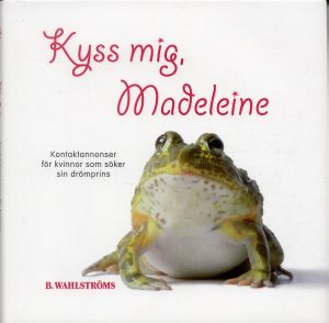 Kyss mig, Madeleine : kontaktannonser för kvinnor som söker sin drömprins