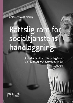 Rättslig ram för socialtjänstens handläggning : Praktisk juridisk tillämpni