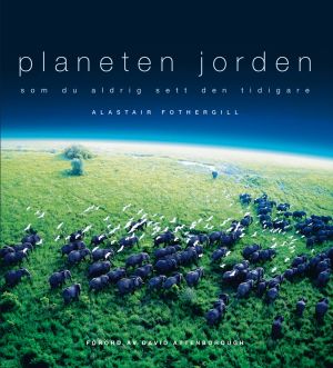 Planeten jorden : som du aldrig sett den tidigare