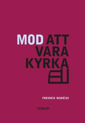 Mod att vara kyrka : om församlingsbygge och kyrkans identitet