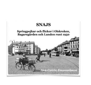 Snajs : springpojkar och flickor i Olskroken, Bagaregården och Lunden runt