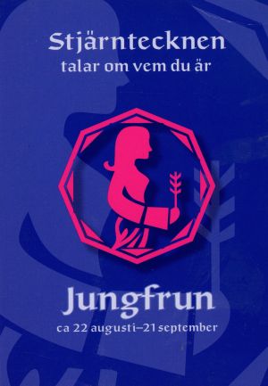 Stjärntecknen talar om vem du är : jungfrun
