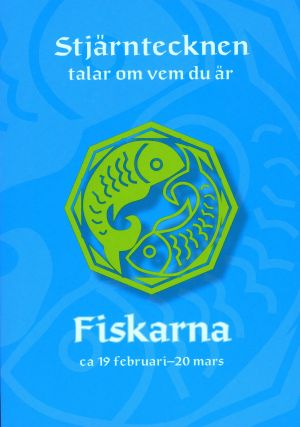 Stjärntecknen talar om vem du är : fiskarna