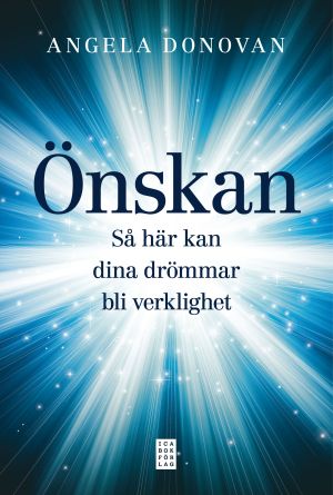 Önskan : så här kan dina drömmar bli verklighet