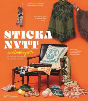 Sticka nytt med Knitting Lotta : från sockor och mössor till ponchos och fi