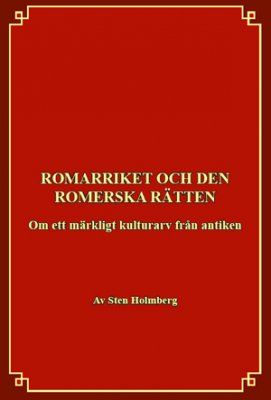 Romarriket och den romerska rätten : om ett kulturarv från antiken