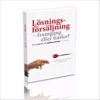 Lösningsförsäljning; framgång eller fiasko. En introduktion till idéerna ba