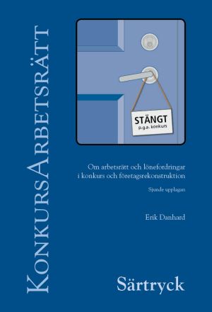 Särtryck ur KonkursArbetsrätt – Om arbetsrätt och lönefordringar i konkurs och företagsrekonstruktion