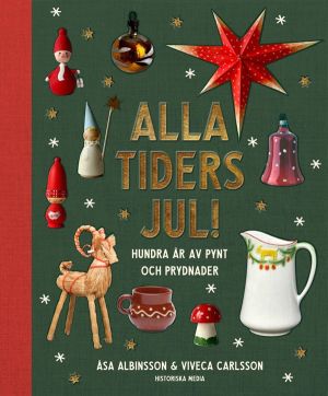 Alla tiders jul! : Hundra år av pynt och prydnader