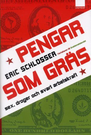 Pengar som gräs : Sex, droger och svart arbetskraft