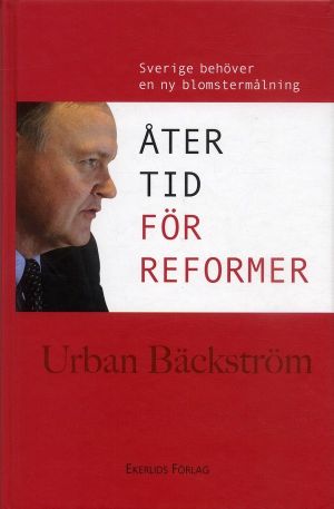 Åter tid för reformer - Sverige behöver en ny blomstermålning