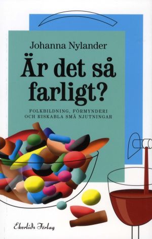 Är det så farligt? Folkhälsopolitik, förmynderi och riskabla små njutningar