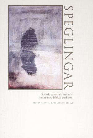 Speglingar : svensk 1900-talslitteratur i möte med biblisk tradition