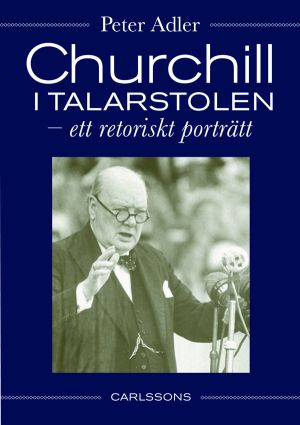 Churchill i talarstolen: Ett retoriskt porträtt