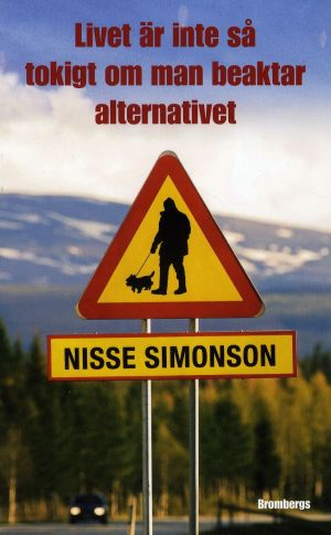 Livet är inte så tokigt om man beaktar alternativet