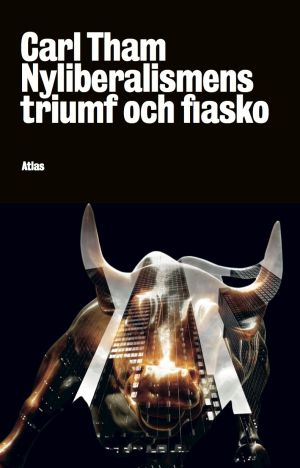 Nyliberalismens triumf och fiasko