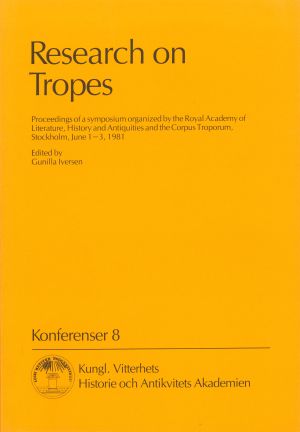 Research on Tropes : Proceedings of a symposium organized by the Royal Academy of Literature, History and Antiquities and the Corpus Troporum, Stockholm, June 1-3, 1981