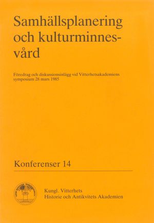 Samhällsplanering och kulturminnesvård : Föredrag och diskussionsinlägg vid Vitterhetsakademiens symposium 28 mars 1985