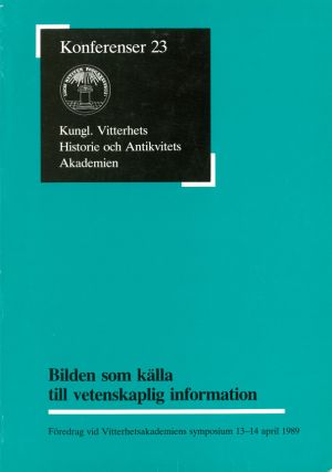 Bilden som källa till vetenskaplig information : Föredrag vid Vitterhetsakademiens symposium 13-14 april 1989