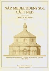 När medeltidens sol gått ned : Debatten om byggnadsvård i England, Frankrike och Tyskland 1815-914