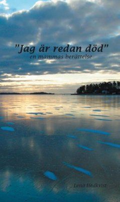 Jag är redan död : en mammas berättelse