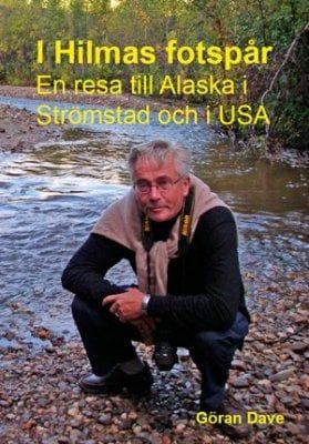 I Hilmas fotspår : en resa till Alaska och Strömstad och i USA