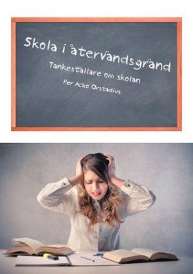 Skola i återvändsgränd : tankeställare om skolan