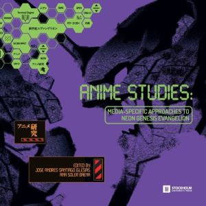 Anime Studies - Media-Specific Approaches to Neon Genesis Evangelion