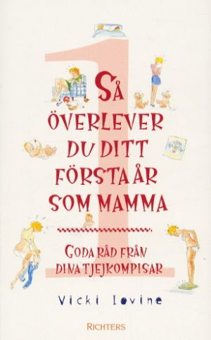 Så överlever du ditt första år som mamma