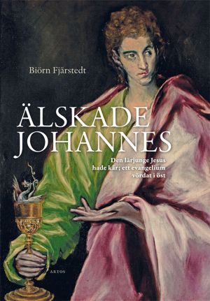 Älskade Johannes : Den lärjunge Jesus hade kär; ett evangelium vördat i öst