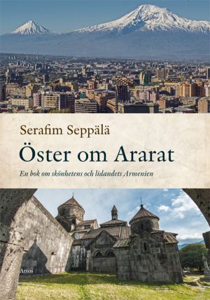 Öster om Ararat : En bok om skönhetens och lidandets Armenien