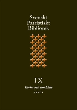Svenskt Patristiskt bibliotek. Band 9, Kyrka och samhälle