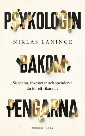 Psykologin bakom pengarna : Så sparar, investerar och spenderar du för ett