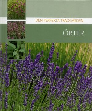 Örter - Den perfekta trädgården