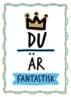 Du är fantastisk