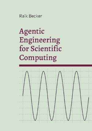 Agentic Engineering for Scientific Computing : The Invariants of a Fast-Mov